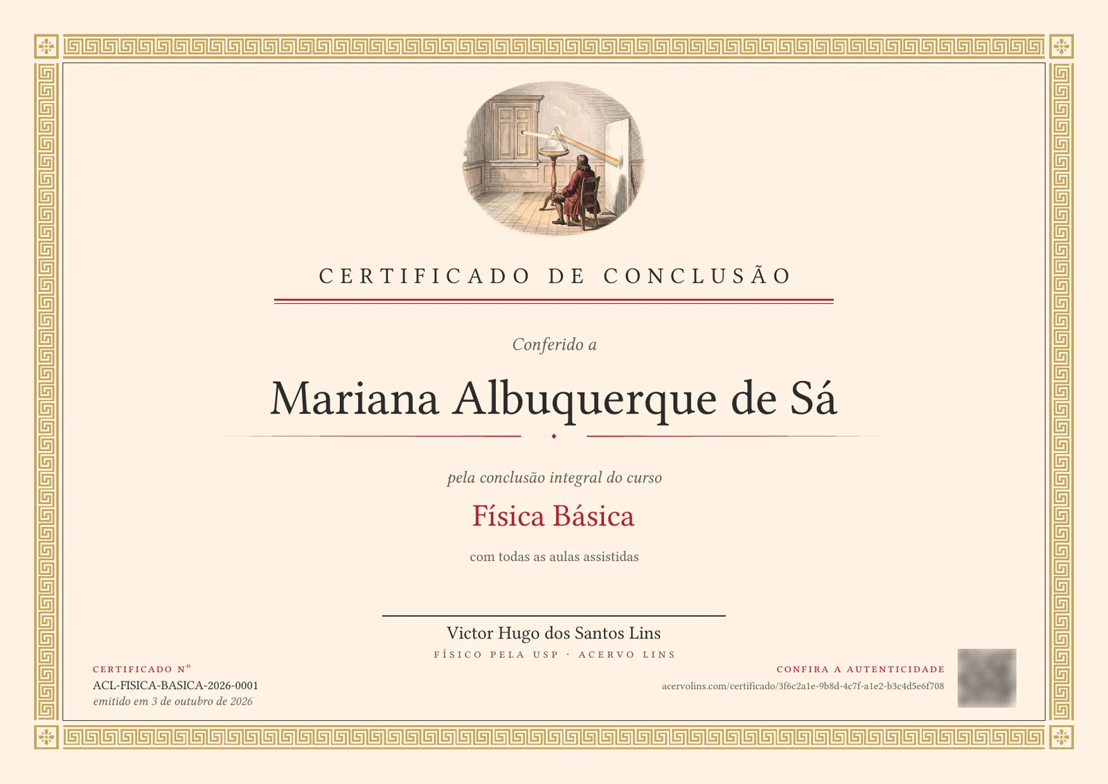 O modelo do certificado de conclusão do curso Física Básica: a gravura de Newton com o prisma, “Certificado de conclusão”, o nome de exemplo Mariana Albuquerque de Sá, “pela conclusão integral do curso Física Básica, com todas as aulas assistidas”, a assinatura de Victor Hugo dos Santos Lins e o número do certificado